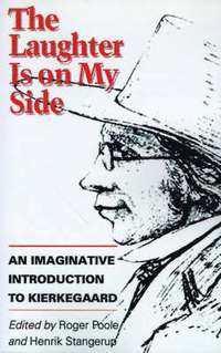 bokomslag The Laughter is on My Side: An Imaginative Introduction to Kierkegaard