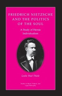 bokomslag Friedrich Nietzsche and the Politics of the Soul