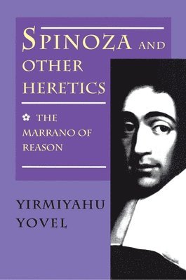Yirmiyahu Yovel - Spinoza and Other Heretics, Volume 1, Häftad