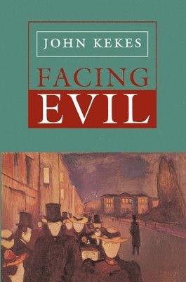 John Kekes - Facing Evil, Häftad