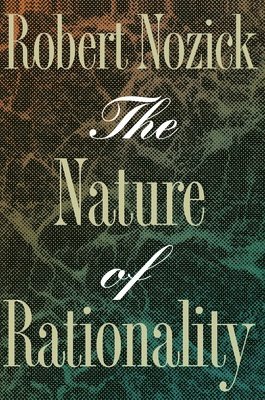 Robert Nozick - Nature of Rationality, Häftad