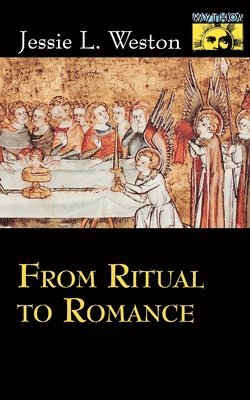 Jessie L. Weston, Robert A. Segal - From Ritual to Romance, Häftad