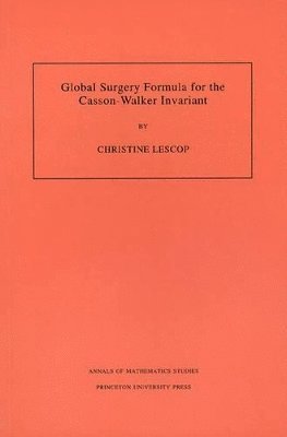 Christine Lescop - Global Surgery Formula for the Casson-Walker Invariant, Häftad