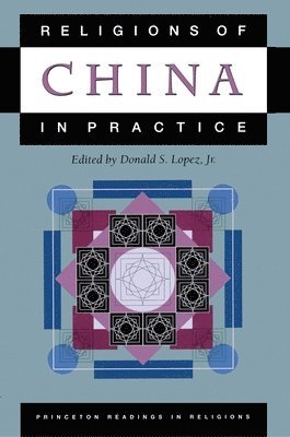 Donald S. Lopez Jr. - Religions of China in Practice, Häftad