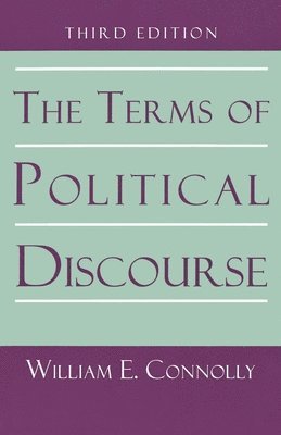 William E. Connolly - The Terms of Political Discourse., Häftad
