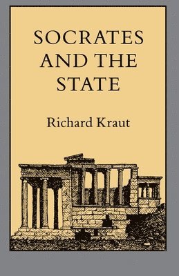 Richard Kraut - Socrates and the State, Häftad