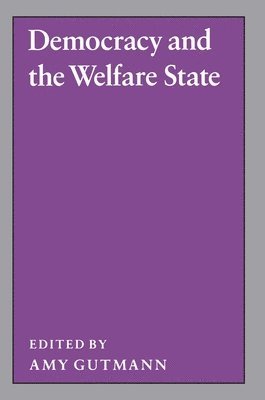 Amy Gutmann - Democracy and the Welfare State, Häftad