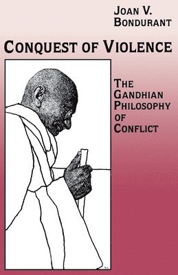 Joan Valerie Bondurant - Conquest of Violence, Häftad
