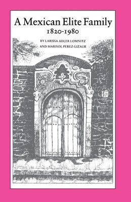 Larissa Adler Lomnitz, Marisol Pérez-Lizaur, Marisol Perez-Lizaur - Mexican Elite Family, 1820-1980, Häftad