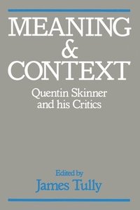 bokomslag Meaning and Context: Quentin Skinner and His Critics