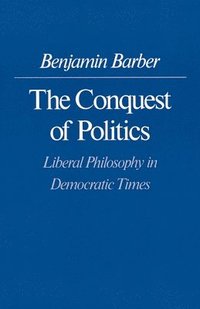bokomslag The Conquest of Politics