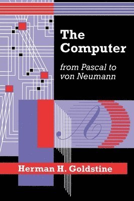 Herman H. Goldstine - Computer from Pascal to von Neumann, Häftad