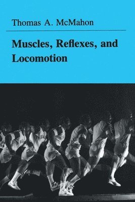 Thomas A. McMahon, Thomas A. Mcmahon - Muscles, Reflexes, and Locomotion, Häftad