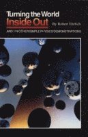 Robert Ehrlich - Turning the World Inside Out and 174 Other Simple Physics Demonstrations, Häftad
