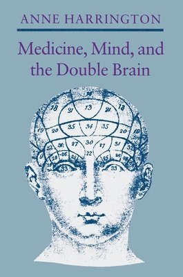 Anne Harrington - Medicine, Mind, and the Double Brain, Häftad