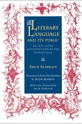 Literary Language and Its Public in Late Latin Antiquity and in the Middle Ages 1