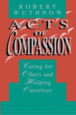 Robert Wuthnow - Acts of Compassion, Häftad