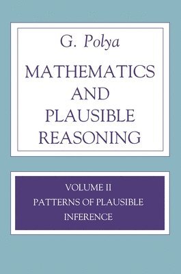George Polya - Mathematics and Plausible Reasoning, Volume 2, Häftad