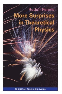 Rudolf Peierls - More Surprises in Theoretical Physics, Häftad