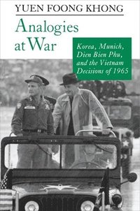 bokomslag Analogies at war - korea, munich, dien bien phu, and the vietnam decisions