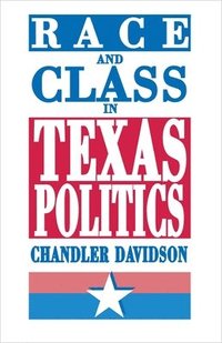 bokomslag Race and Class in Texas Politics