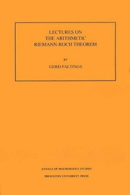 bokomslag Lectures on the Arithmetic Riemann-Roch Theorem. (AM-127), Volume 127