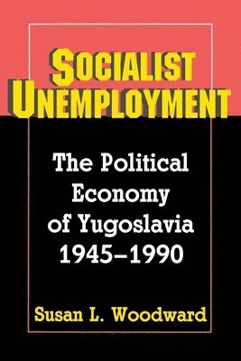 Susan L. Woodward - Socialist Unemployment, Häftad
