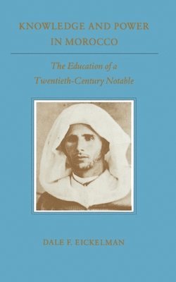 Dale F. Eickelman - Knowledge and Power in Morocco, Häftad