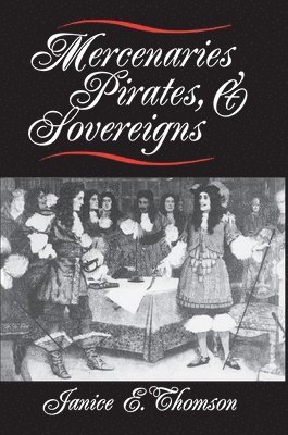 Janice E. Thomson - Mercenaries, Pirates, and Sovereigns, Häftad