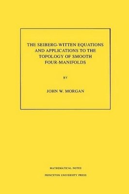 bokomslag The Seiberg-Witten Equations and Applications to the Topology of Smooth Four-Manifolds. (MN-44), Volume 44