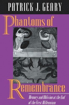 Patrick J. Geary - Phantoms of Remembrance, Häftad