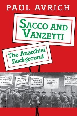 Paul Avrich - Sacco and Vanzetti, Häftad