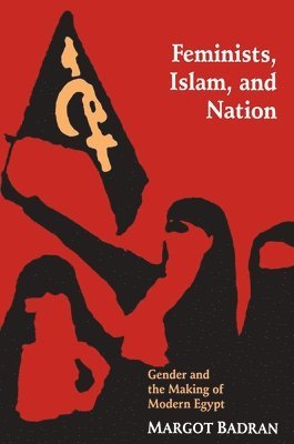 Margot Badran - Feminists, Islam, and Nation, Häftad