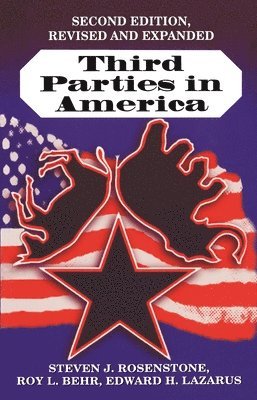 Steven J. Rosenstone, Roy L. Behr, Edward H. Lazarus - Third Parties in America, Häftad