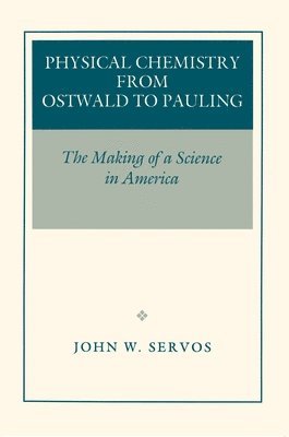 bokomslag Physical Chemistry from Ostwald to Pauling