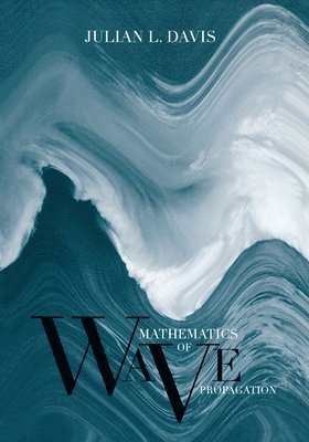 Julian L. Davis - Mathematics of Wave Propagation, Inbunden