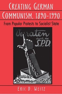Eric D. Weitz - Creating German Communism, 1890-1990, Häftad