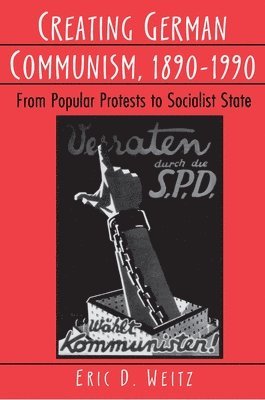 Creating German Communism, 1890-1990 1