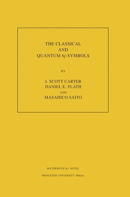 J. Scott Carter, Daniel E. Flath, Masahico Saito - Classical and Quantum 6j-symbols, Häftad