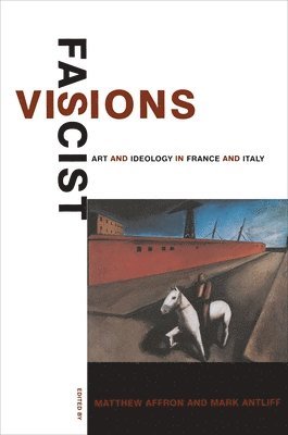 Matthew Affron, Mark Antliff - Fascist Visions, Häftad