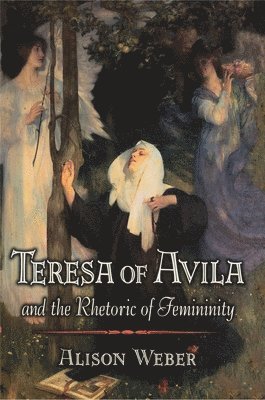 bokomslag Teresa of Avila and the Rhetoric of Femininity