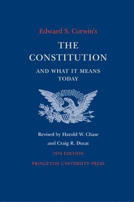 bokomslag Edward S. Corwin's Constitution and What It Means Today