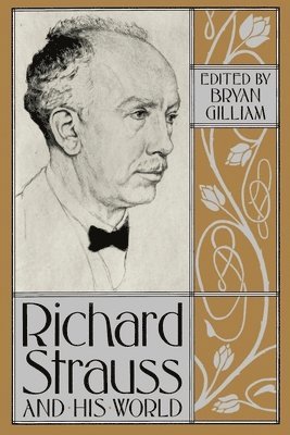 Bryan Gilliam - Richard Strauss and His World, Häftad