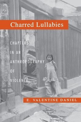 E. Valentine Daniel - Charred Lullabies, Inbunden