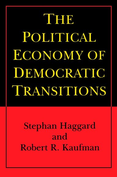 Stephan Haggard, Robert R. Kaufman - Political Economy of Democratic Transitions, Häftad