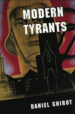 Daniel Chirot - Modern Tyrants, Häftad
