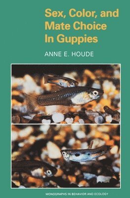Anne E. Houde - Sex, Color, and Mate Choice in Guppies, Häftad