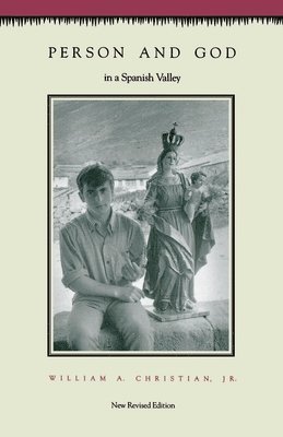 William A. Christian Jr. - Person and God in a Spanish Valley, Häftad