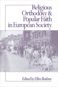 bokomslag Religious Orthodoxy and Popular Faith in European Society