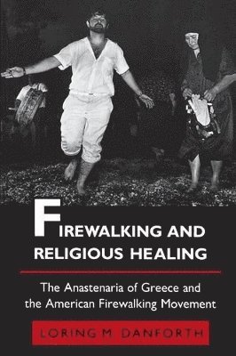 Loring M. Danforth - Firewalking and Religious Healing, Häftad